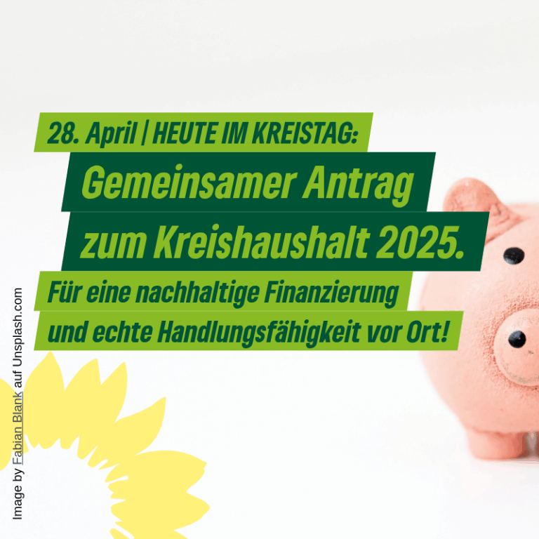 Gemeinsamer Antrag zum Kreishaushalt 2025. Für eine nachhaltige Finanzierung und echte Handlungsfähigkeit vor Ort!